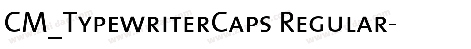 CM_TypewriterCaps Regular字体转换